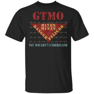Military Veteran Shirt GTMO You Wouldn't Understand Cool Land Mine Barbed Wire Sign Military Veteran Gifts T-Shirt - Macnystore