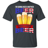 I'm Gonna Need Another Beer To Wash Down This Beer Glasses Of Beer American Flag Shirt Matching Beer Lover Drinker Gifts T-Shirt - Macnystore