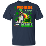 Who Needs Luck When You Have A Beagle Dog Pet Lover Funny St Patrick's Day Men Women St Patty's Day Irish Gifts T-Shirt - Macnystore