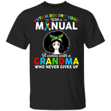 Autism Doesn’t Come With A Manual It Comes With A Grandma Who Never Gives Up T-Shirt - Macnystore