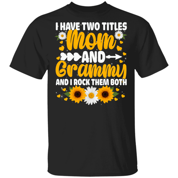 Mother's Day Mother Grandma Shirt I Have Two Titles Mom And Grammy And I Rock Them Both Cool Mother's Day Mother Grandma Gifts Breast Cancer T-Shirt - Macnystore