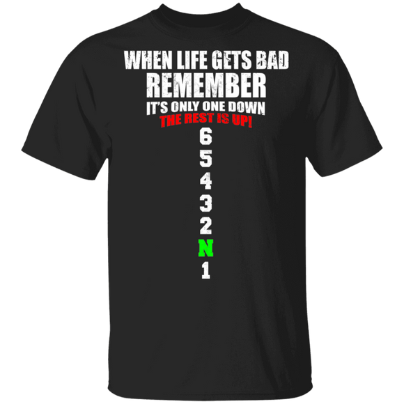 When Life Gets Bad Remember It's Only One Down The Rest Is Up Shirt Matching Biker Motorcycle Lover Motorcyclist Gifts T-Shirt - Macnystore