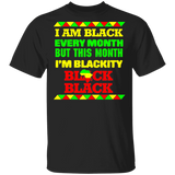 I Am Black Every Month But This Month I'm Blackity Black Matching Shirt For Black Girl Women Ladies Queen African Black History Month T-Shirt - Macnystore
