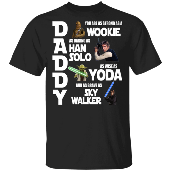 Daddy You're As Strong As A Wookie As Daring As Han Solo Father's Day Shirt T-Shirt - Macnystore