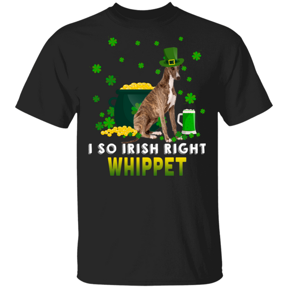 I So Irish Right Whippet Dog Lover St. Patrick's Day Gifts T-Shirt - Macnystore