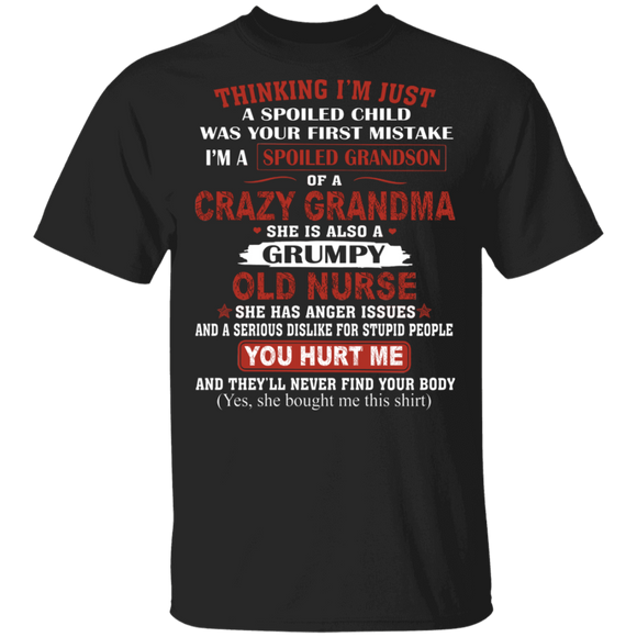 Thinking I'm Just A Spoiled Child I'm A Spoiled Grandson Of A Crazy Grandma She Is Old Nurse Gifts T-Shirt - Macnystore