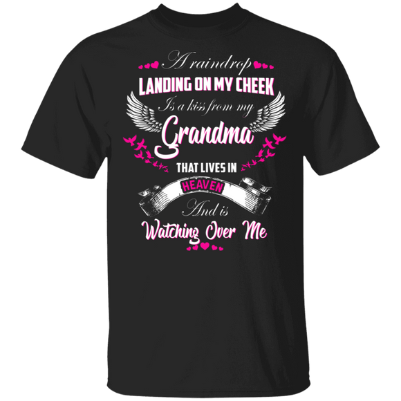 A Raindrop Landing On My Cheek Is A Kiss From My Grandma That Lives In Heaven Cool Wings Gifts T-Shirt - Macnystore