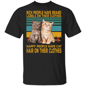 Rich People Have Brand Happy People Have Cat Hair On Their Clothes T-Shirt - Macnystore