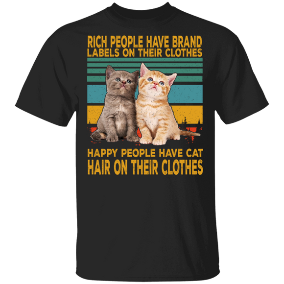 Rich People Have Brand Happy People Have Cat Hair On Their Clothes T-Shirt - Macnystore