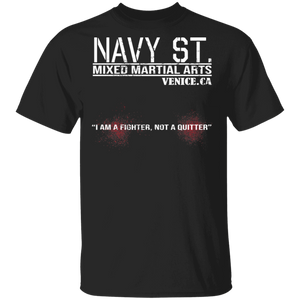 Navy St Mixed Martial Arts Venice CA I Am A Fighter Not A Quitter Navy Veteran Gifts T-Shirt - Macnystore