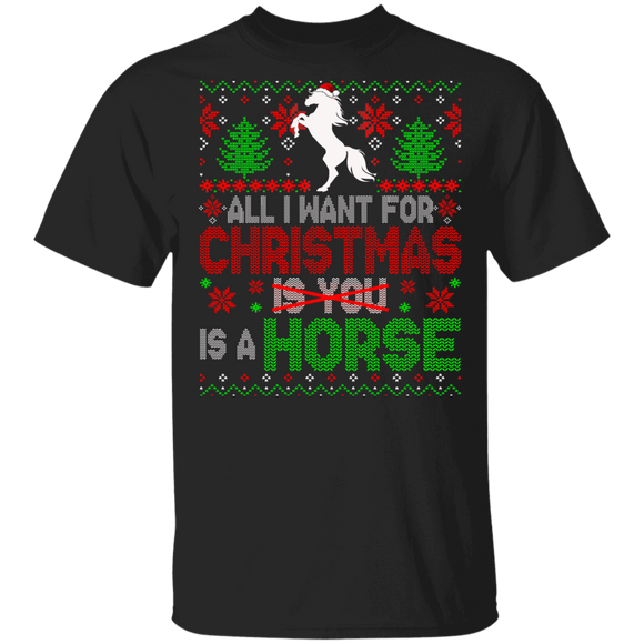 Christmas Horse Shirt All I Want For Christmas Is A Horse Not You Sarcastic Christmas Sweater Santa Horse Farmer Lover Gifts T-Shirt - Macnystore
