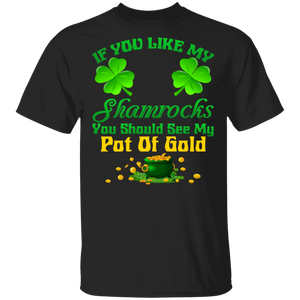 If You Like My Shamrock You Should See Me Pot Of Gold Shamrock Leprechaun Funny Couple St Patrick's Day Men Womens Gifts T-Shirt - Macnystore