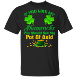 If You Like My Shamrock You Should See Me Pot Of Gold Shamrock Leprechaun Funny Couple St Patrick's Day Men Womens Gifts T-Shirt - Macnystore