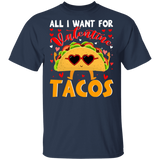All I Want For Valentine Tacos T-Shirt - Macnystore