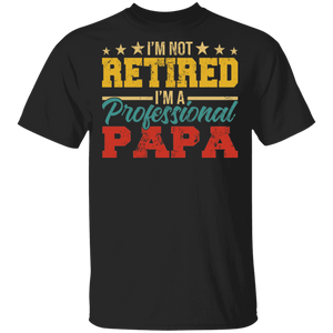 Vintage I'm Not Retired I'm Professional Papa Shirt Matching Men Dad Papa Father's Day Gifts T-Shirt - Macnystore