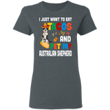 I Just Want To Eat Tacos And Pet My Australian Shepherd Mexican Gifts Ladies T-Shirt - Macnystore