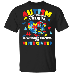 Autism Doesn’t Come With A Manual It Comes With A Grandma Who Never Gives Up Gifts T-Shirt - Macnystore