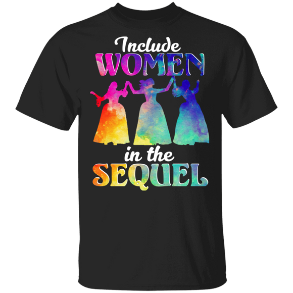 Feminism Theatre Lover Shirt Include Women In The Sequel Cool Color Hamilton Feminism Theatre Lover Gifts T-Shirt - Macnystore