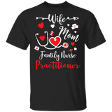 Wife Mom Family Nurse Practitioner Girls Women Couple Nurse Valentine Gifts T-Shirt - Macnystore