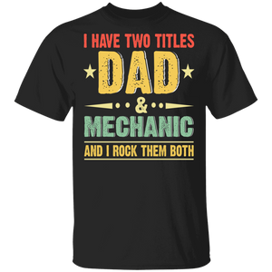 Vintage I Have Two Titles Dad And Mechanic Shirt Matching Men Dad Daddy Mechanic Machinist Father's Day Gifts T-Shirt - Macnystore