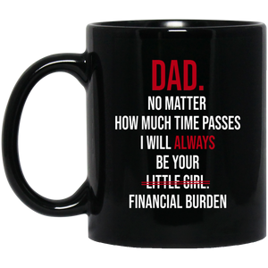 Dad No Matter How Much Time Passes I Will Always Be Your Financial Burden Shirt Matching Father's Day Gifts Mug - Macnystore