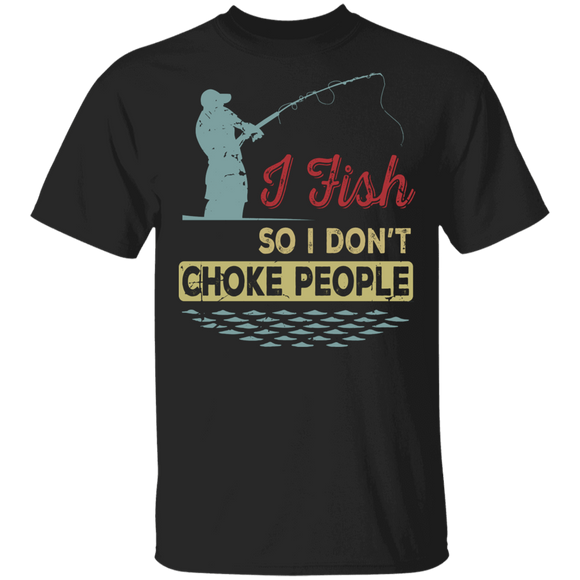 Fishing Lover Shirt I Fish So I Don't Choke People Funny Fish Fishing Lover Gifts T-Shirt - Macnystore