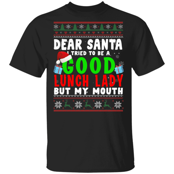 Christmas Lunch Lady Shirt Funny Dear Santa I Tried To Be A Good Lunch Lady X-mas Sweater Gifts Christmas T-Shirt - Macnystore