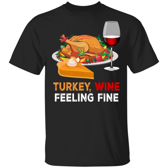 Thanksgiving Turkey Shirt Turkey Wine Feeling Fine Funny Thanksgiving Turkey Pumpkin Pie Wine Drinking Lover Gifts Thanksgiving T-Shirt - Macnystore