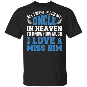 All I Want Is For My Uncle In Heaven I Love And Miss Him Father's Day Gifts T-Shirt - Macnystore