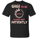 Gigi To Be Loading Please Wait Patiently Floral Pregnancy Announcement Shirt Matching Mother's Day Gigi Women Gifts T-Shirt - Macnystore