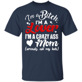 I'm A Bitch I'm A Lover I'm A Crazy Ass Mom Funny Shirt Matching Women Mom Mother's Day Gifts T-Shirt - Macnystore