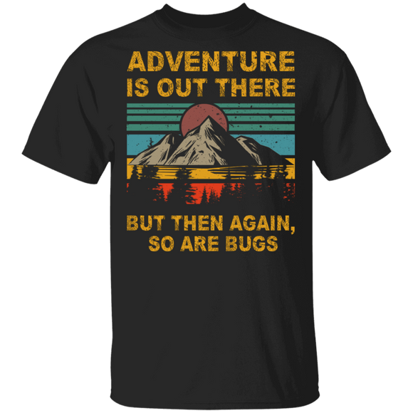 Vintage Retro Adventure Is Out There But Then Again So Are Bugs Shirt Matching Hiking Lover Hiker Gifts T-Shirt - Macnystore