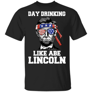 Day Drinking Like Abe Lincoln American Flag Abraham Lincoln 4th Of July Beer Gifts T-Shirt - Macnystore