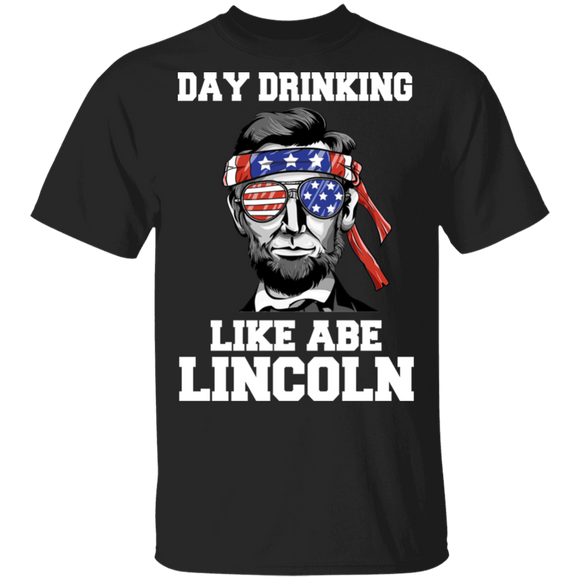 Day Drinking Like Abe Lincoln American Flag Abraham Lincoln 4th Of July Beer Gifts T-Shirt - Macnystore