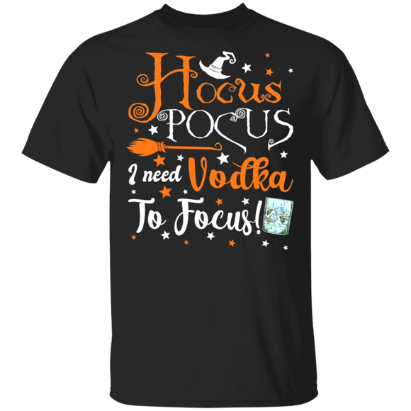 Hocus Pocus I Need Vodka To Focus Funny Halloween Witch Vodka Lover Gifts T-Shirt - Macnystore