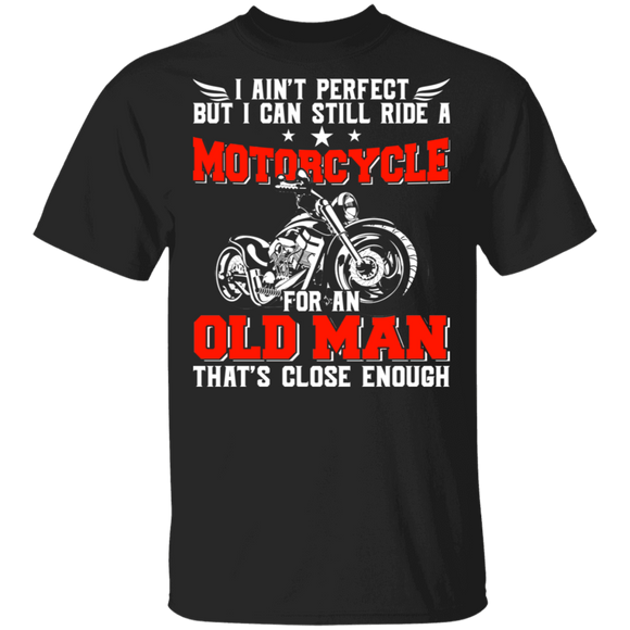 Biker Shirt I Ain't Perfect But I Can Still Ride A Motorcycle Cool Biker Biking Lover Gifts T-Shirt - Macnystore