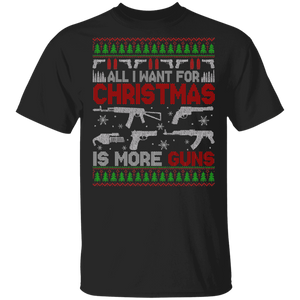 Christmas Gun Lover Shirt All I Want For Christmas Is More Guns Ugly Funny Christmas Sweater Gun Hunting Lover Gifts T-Shirt - Macnystore