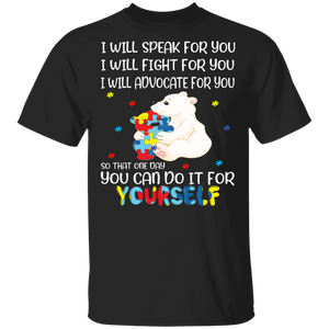 I Will Speak Fight Advocate For You You Can Do It For Yourself Autism Bear Autistic Children Autism Patient Autism Awareness Gifts T-Shirt - Macnystore