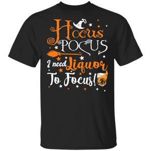 Hocus Pocus I Need Liquor To Focus Funny Halloween Witch Liquor Lover Gifts T-Shirt - Macnystore