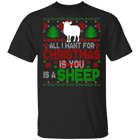Christmas Sheep Shirt All I Want For Christmas Is A Sheep Not You Sarcastic Christmas Sweater Santa Sheep Farmer Lover Gifts T-Shirt - Macnystore