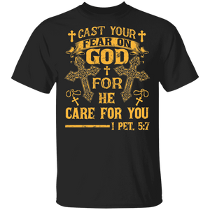 Cast Your Fear On God For Me Care For You I Pet 5_7 Cool Christian Cross Gifts T-Shirt - Macnystore