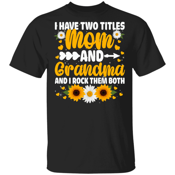 Mother's Day Mother Grandma Shirt I Have Two Titles Mom And Grandma And I Rock Them Both Cool Mother's Day Mother Grandma Gifts Breast Cancer T-Shirt - Macnystore