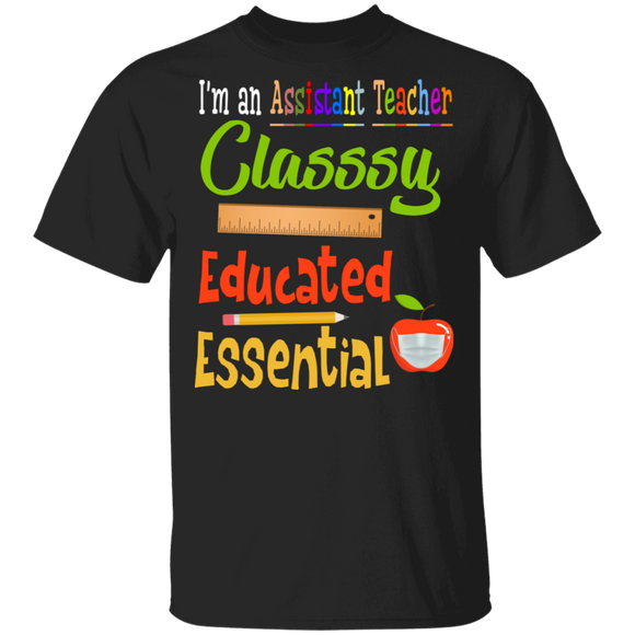 Back To School Shirt I Am An Assistant Teacher Classy Educated Essential Cool Assistant Teacher Gifts Back To School T-Shirt - Macnystore