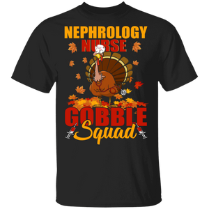 Thanksgiving Nurse Shirt Nephrology Nurse Gobble Squad Funny Thanksgiving Turkey Nurse Lover Gifts Thanksgiving T-Shirt - Macnystore