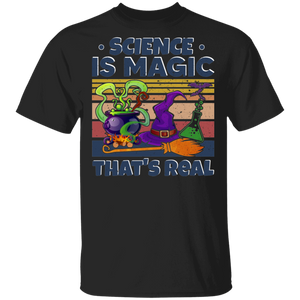 Science Is Magic That's Real Witch Halloween Science Lover Gifts T-Shirt - Macnystore