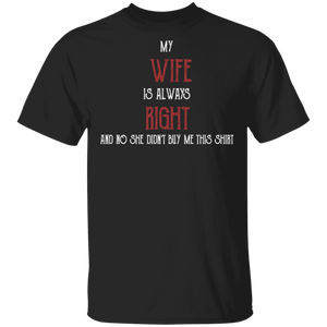 My Wife Is Always Right and No She Didn't Buy Me This Shirt T-Shirt - Macnystore