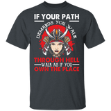 If Your Path Demands You Walk Through Hell Walk As If You Own The Place Cool Samurai Shirt T-Shirt - Macnystore