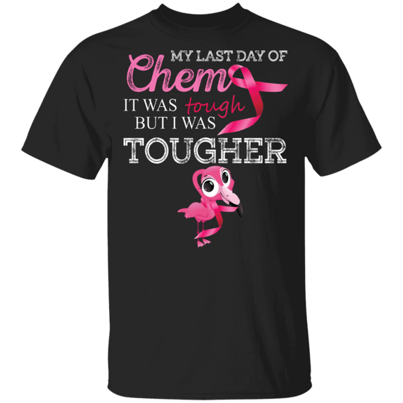 Last Day Of Chemo It Was Tough Cancer Awareness Flamingo T-Shirt - Macnystore