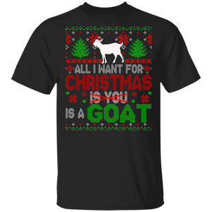 Christmas Goat Shirt All I Want For Christmas Is A Goat Not You Sarcastic Christmas Sweater Santa Goat Farmer Lover Gifts T-Shirt - Macnystore