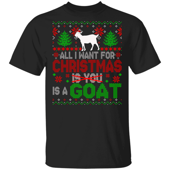 Christmas Goat Shirt All I Want For Christmas Is A Goat Not You Sarcastic Christmas Sweater Santa Goat Farmer Lover Gifts T-Shirt - Macnystore